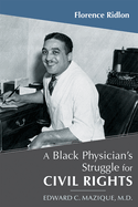 A Black Physician's Struggle for Civil Rights: Edward C. Mazique, M.D.