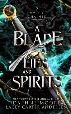 A Blade of Lies and Spirits - Moore, Daphne, and Andersen, Lacey Carter