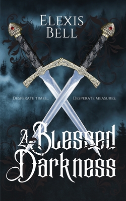 A Blessed Darkness - Bell, Elexis