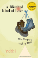 A Blistered Kind of Love: One Couple's Trial by Trail