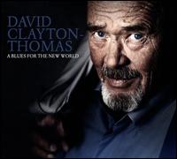 A Blues for the New World - David Clayton Thomas