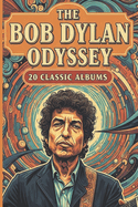 A Bob Dylan Odyssey: 20 Classic Albums