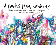 A Bonus Mom Journey: Weekly Reminders From 10 Years of Striving for Grace and Resilience