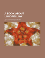 A Book about Longfellow