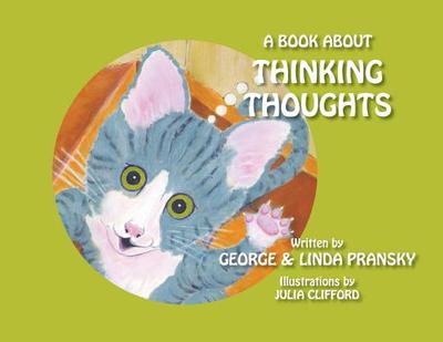 A Book About Thinking Thoughts - Pransky, George and Linda, and Cunningham, Bailey (Editor)