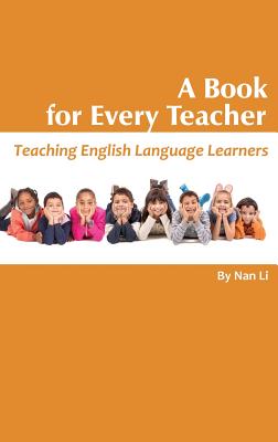 A Book For Every Teacher: Teaching English Language Learners (HC) - Li, Nan