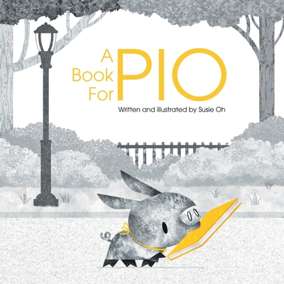 A Book for Pio: A Beautifully Illustrated Story About a Pig and a Library - Oh, Susie