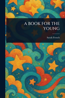 A Book for the Young - French, Sarah
