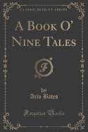 A Book O' Nine Tales (Classic Reprint)