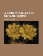 A Book of Ballads on German History