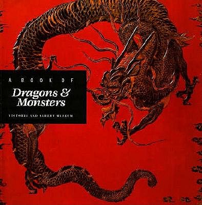 A Book of Dragons & Monsters - Blain, Jennifer, and Burton, Lesley, and Victoria and Albert Museum (Compiled by)