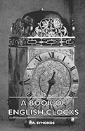 A Book Of English Clocks - Symonds, R