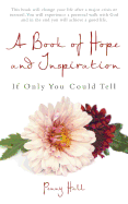 A Book of Hope and Inspiration: If Only You Could Tell