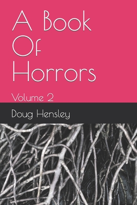 A Book Of Horrors: Volume 2 - Hensley, Jordan, and Russell, Tyler, and Hensley, Doug