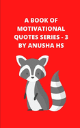 A Book of Motivational Quotes series - 3: From various sources