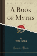 A Book of Myths (Classic Reprint)