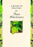 A Book of Prayers for Those Who Grieve