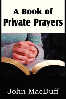 A Book of Private Prayers - Macduff, John