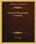 A Book Of Remarkable Criminals