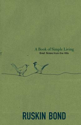 A Book of Simple Living: Brief Notes from the Hills - Bond, Ruskin