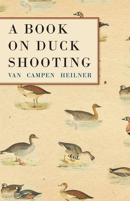 A Book on Duck Shooting - Heilner, Van Campen