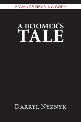 A Boomer's Tale - Nyznyk, Darryl