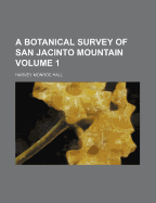 A Botanical Survey of San Jacinto Mountain Volume 1