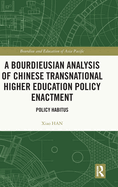 A Bourdieusian Analysis of Chinese Transnational Higher Education Policy Enactment: Policy Habitus