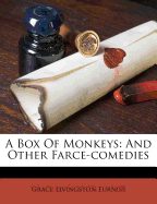 A Box of Monkeys: And Other Farce-Comedies