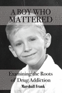 A Boy Who Mattered: Examining the Roots of Drug Addiction