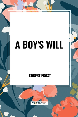 A Boy's Will - Frost, Robert