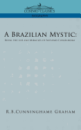 A Brazilian Mystic: Being the Life and Miracles of Antonio Conselheiro