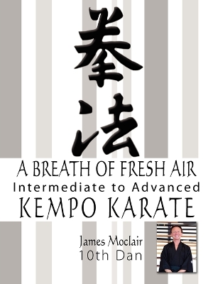 A Breath of Fresh Air: Kempo Karate Intermediate to Advanced - Moclair, James
