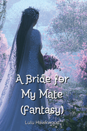 A Bride for My Mate (Fantasy)