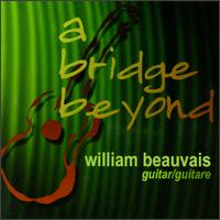A Bridge Beyond - William Beauvais (guitar)