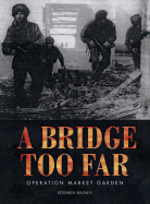 A Bridge Too Far - Operation Market Garden - Badsey, Stephen