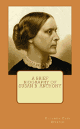 A Brief Biography of Susan B. Anthony