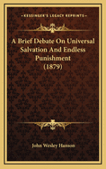 A Brief Debate on Universal Salvation and Endless Punishment (1879)