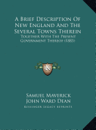 A Brief Description Of New England And The Several Towns Therein: Together With The Present Government Thereof (1885)