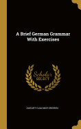 A Brief German Grammar With Exercises