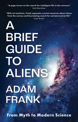 A Brief Guide to Aliens: As Featured on Armchair Expert with Dax Shepard - Frank, Adam