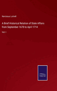 A Brief Historical Relation of State Affairs from September 1678 to April 1714: Vol. I