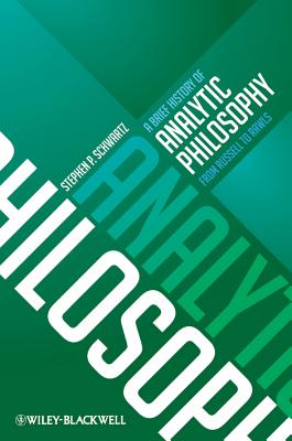 A Brief History of Analytic Philosophy: From Russell to Rawls - Schwartz, Stephen P