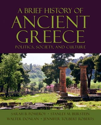 A Brief History of Ancient Greece: Politics, Society, and Culture - Pomeroy, Sarah B, and Burstein, Stanley M, and Donlan, Walter