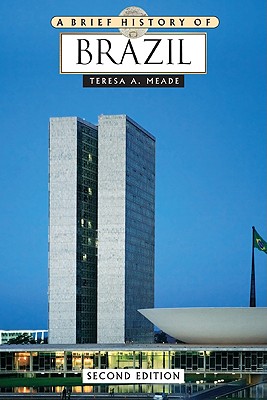 A Brief History of Brazil - Meade, Teresa A