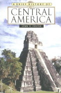 A Brief History of Central America - Foster, Lynn V