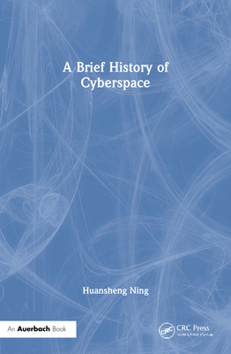 A Brief History of Cyberspace - Ning, Huansheng