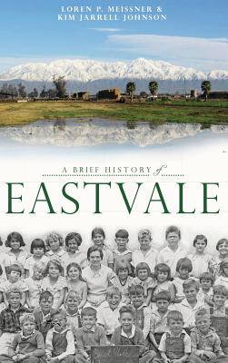 A Brief History of Eastvale - Meissner, Loren P, and Johnson, Kim Jarrell