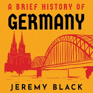 A Brief History of Germany: Indispensable for Travellers