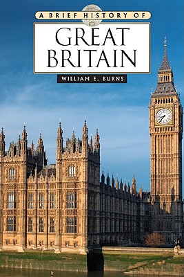 A Brief History of Great Britain - Burns, William E